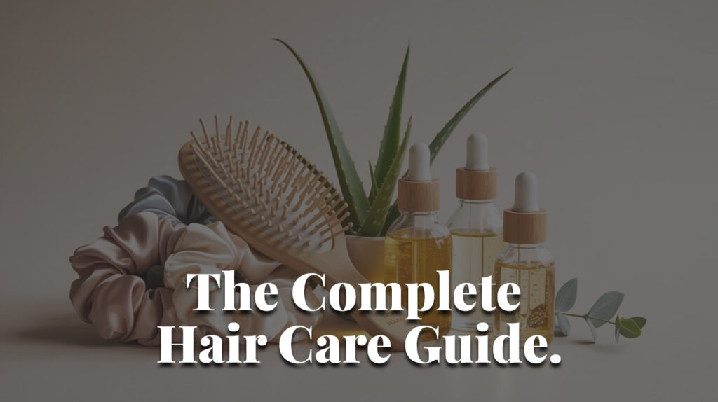 the-complete-hair-care-guide